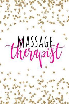 Massage Therapist : Masseuse Gifts, Gifts for Massage Therapists, Gift for Massage Therapist, Masseuse Notebook, Massage Therapy Notebook, 6x9 College Ruled