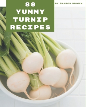 Paperback 88 Yummy Turnip Recipes: An Inspiring Yummy Turnip Cookbook for You Book