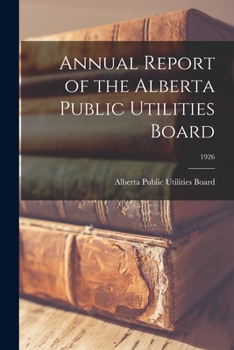 Paperback Annual Report of the Alberta Public Utilities Board; 1926 Book