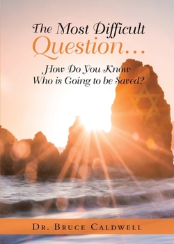 Paperback The Most Difficult Question...: How Do You Know Who is Going to be Saved? Book