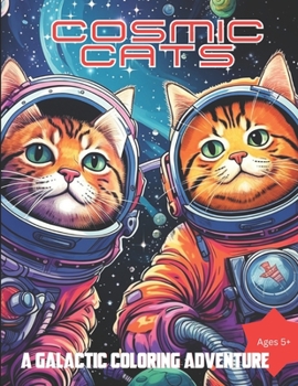 Paperback Cosmic Cats: A Galactic Coloring Adventure Book