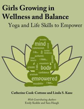 Spiral-bound Girls Growing in Wellness and Balance: Yoga and Life Skills to Empower Book