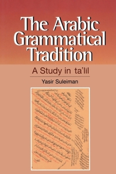 Hardcover The Arabic Grammatical Tradition: A Study in Ta'l&#299;l Book