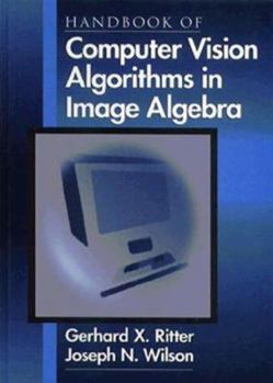 Hardcover Handbook of Computer Vision Algorithms in Image Algebra Book
