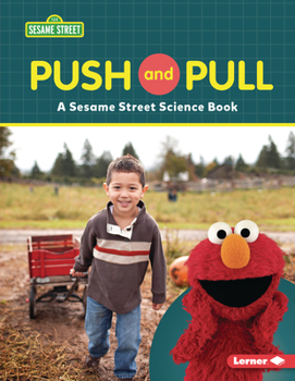 Push and Pull: A Sesame Street (R) Science Book - Book  of the Sesame Street ® World of Science