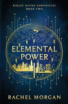 Elemental Power - Book #2 of the Ridley Kayne Chronicles