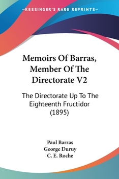 Paperback Memoirs Of Barras, Member Of The Directorate V2: The Directorate Up To The Eighteenth Fructidor (1895) Book