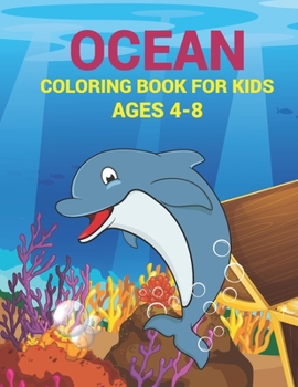Paperback Ocean Coloring Book For Kids Ages 4-8: Perfect For Toddlers, Early Learners & Kids Ages 4-8, Birthday Gift for Boys and Kids, Volume-02 Book