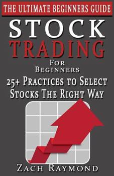 Paperback Stocks: Stock Trading For Beginners: The Ultimate Beginner's Guide - 25+ Ways to Choose Profitable Stocks - Everything You Nee Book