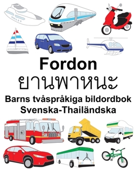 Paperback Svenska-Thailändska Fordon/ยานพาหนะ Barns tvåspråkiga bildordbok [Swedish] Book