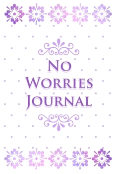 Paperback No Worries Journal: Prompted Daily Affirmation Reflection Notebook 6 x 9 100 pages Book