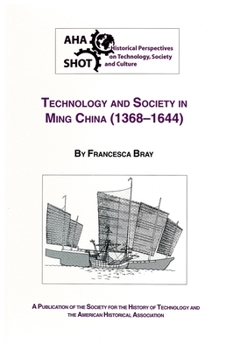 Technology and Society in Ming China (1368-1644) (Historical Perspectives on Technology, Society, and Culture) - Book  of the Historical Perspectives on Technology