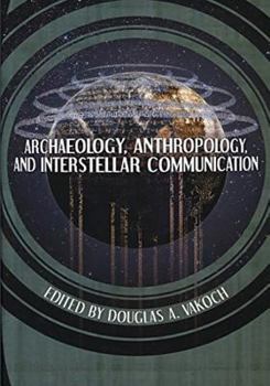 Paperback Archaeology, Anthropology, and Interstellar Communication Book