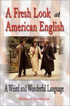 Paperback A Fresh Look at American English: A Weird and Wonderful Language Book