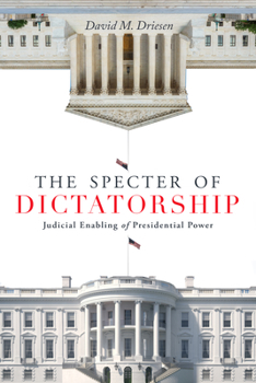 The Specter of Dictatorship: Judicial Enabling of Presidential Power - Book  of the Stanford Studies in Law and Politics