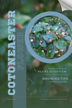 Cotoneaster: Flower overview and Growing Tips