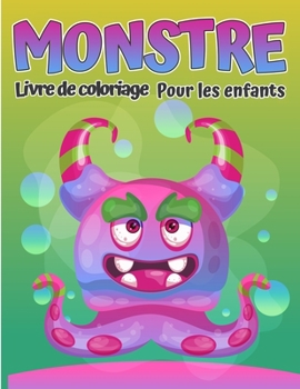 Livre de coloriage de monstres pour les enfants: Livre de coloriage monstre cool, drôle et décalé pour les enfants (4-8 ans ou moins)
