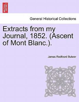 Paperback Extracts from My Journal, 1852. (Ascent of Mont Blanc.). Book