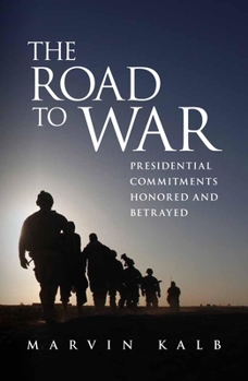 Hardcover The Road to War: Presidential Commitments Honored and Betrayed Book