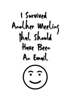 I Survived Another Meeting That Should Have Been An Email.: Stunning Funny Boss Gifts Ruled Paper Notebook Journal | Cute Work Gifts For Coworker ... Kids Teens For Writing Notes Boss Day Idea