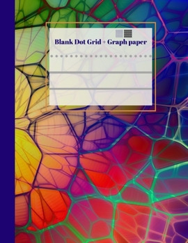 Blank Dot Grid + Graph Paper: 8.5 x 11 126 pages, Combination notebook with blank dot grid and 4x4 graph paper for school kids, kindergarten, artist sketchbook, doodling, architecture and anyone who w