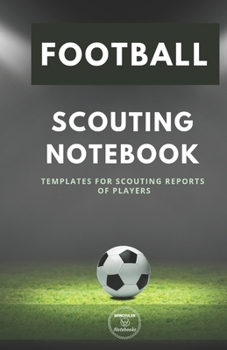 FOOTBALL. SCOUTING NOTEBOOK: Templates for scouting reports of players