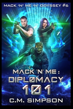 Mack 'n' Me: Diplomacy 101 - Book #6 of the Mack 'n' Me 'n' Odyssey