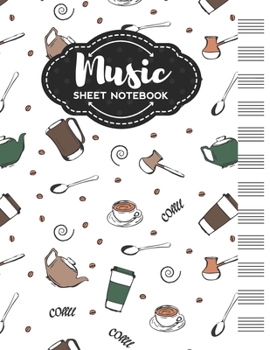 Paperback Music Sheet Notebook: Blank Staff Manuscript Paper with Unique Coffee Themed Cover Design Book