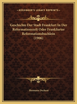 Hardcover Geschichte Der Stadt Frankfurt In Der Reformationszelt Oder Frankfurter Reformationsbuchlein (1906) [German] Book