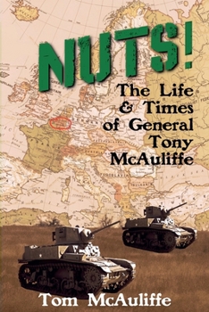 Paperback Nuts! The Life and Times of General Tony McAuliffe Book