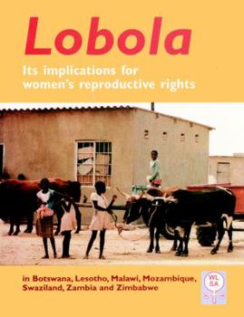 Lobola: Its Implications for Women's Reproductive Rights in Botswana, Lesotho, Malawi, Mozambique, Swaziland, Zambia, and Zimbabwe