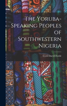 Hardcover The Yoruba-speaking Peoples of Southwestern Nigeria Book