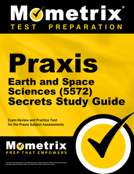 Paperback PRAXIS Earth and Space Sciences (5572) Secrets Study Guide: Exam Review and Practice Test for the PRAXIS Subject Assessments Book
