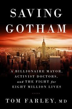 Hardcover Saving Gotham: A Billionaire Mayor, Activist Doctors, and the Fight for Eight Million Lives Book