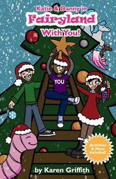 Katie & Danny in Fairyland with YOU!: An Interactive Adventure