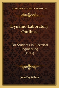 Paperback Dynamo Laboratory Outlines: For Students In Electrical Engineering (1913) Book