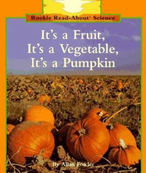Hardcover It's a Fruit, It's a Vegetable, It's a Pumpkin Book