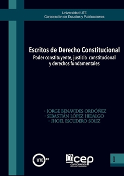 Escritos de derecho constitucional: poder constituyente, justicia constitucional y derechos fundamentales (Spanish Edition)