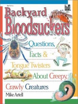 Paperback Backyard Bloodsuckers: Questions, Facts, and Tongue Twisters about Creepy, Crawly Creatures Book