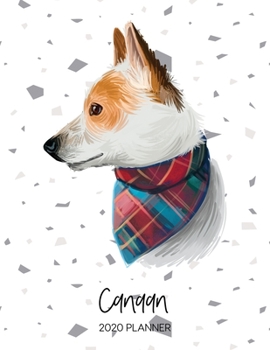 Canaan 2020 Planner: Dated Weekly Diary With To Do Notes & Dog Quotes (Awesome Calendar Planners for Dog Owners - Pedigree Puppy Breeds)