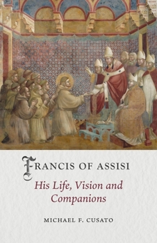 Hardcover Francis of Assisi: His Life, Vision and Companions Book