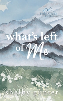 What's Left of Me (Pine Creek Falls) - Book  of the Pine Creek Falls