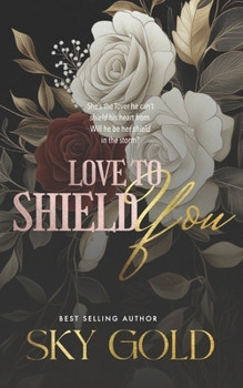 Love To Shield You: A Military Hero Protector Romance (The Sovereign Family)