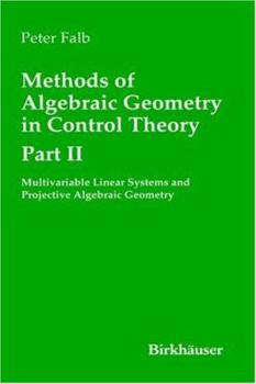 Hardcover Methods of Algebraic Geometry in Control Theory: Part II: Multivariable Linear Systems and Projective Algebraic Geometry Book