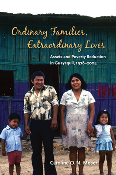 Paperback Ordinary Families, Extraordinary Lives: Assets and Poverty Reduction in Guayaquil, 1978-2004 Book