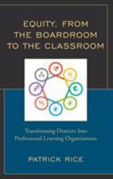 Hardcover Equity, From the Boardroom to the Classroom: Transforming Districts into Professional Learning Organizations Book