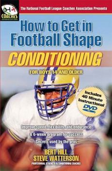 Paperback How to Get in Football Shape: Conditioning for Boys 14 and Older [With a 40 Minute Instructional DVD] Book