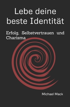 Paperback Lebe deine Lieblingsidentität: Werden Sie Autor: in, Produzent: in und Hauptdarsteller: in ihrer zukünftigen Identität und Lebensgeschichte [German] Book