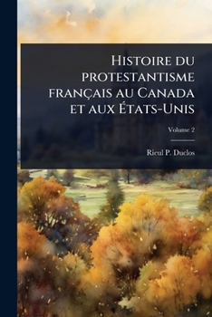 Paperback Histoire du protestantisme français au Canada et aux Ãtats-Unis [French] Book