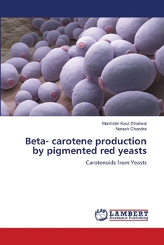 Paperback Beta- carotene production by pigmented red yeasts Book